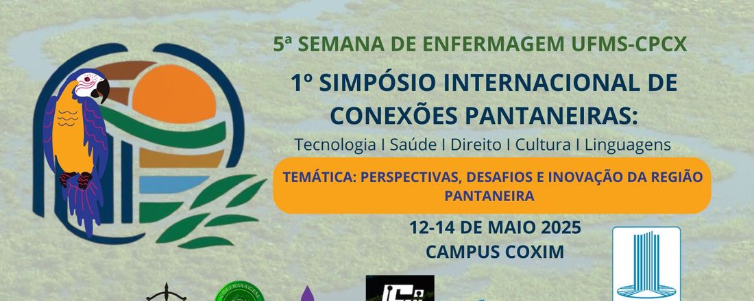 1º Simpósio Internacional de Conexões Pantaneiras: Tecnologia, Saúde, Direito e Cultura e 5ª Semana da Enfermagem