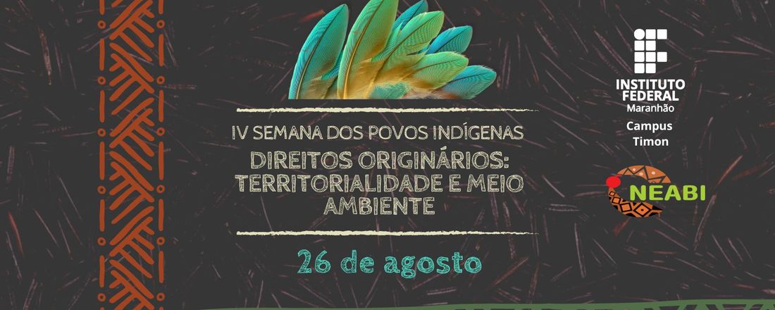 IV SEMANA DOS POVOS INDÍGENAS: Direitos Originários: territorialidade e meio ambiente.