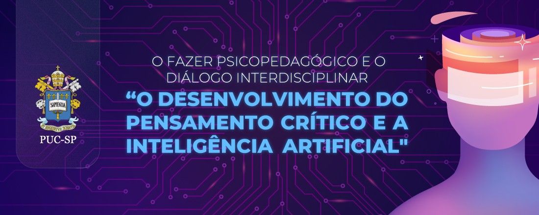 O fazer psicopedagógico e o diálogo interdisciplinar . “O desenvolvimento do pensamento crítico e a inteligência artificial"