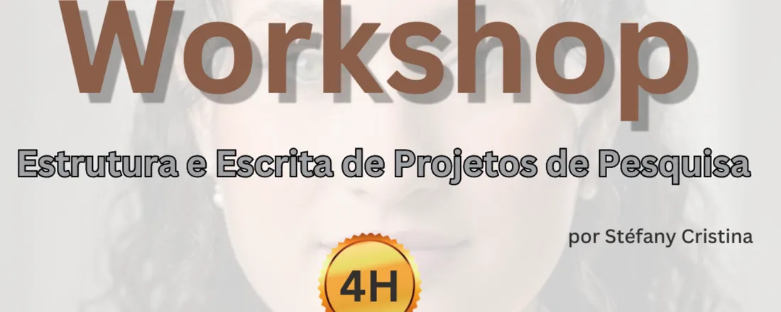 WORKSHOP: ESCRITA E ESTRUTURA DE PROJETOS CIENTÍFICOS
