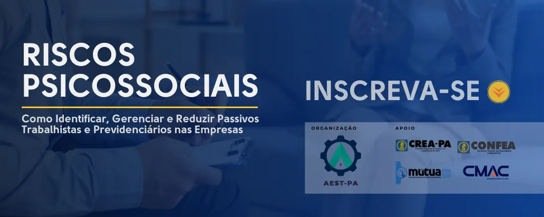 Riscos Psicossociais na Prática: Como Identificar, Gerenciar e Reduzir Passivos Trabalhistas e Previdenciários nas Empresas