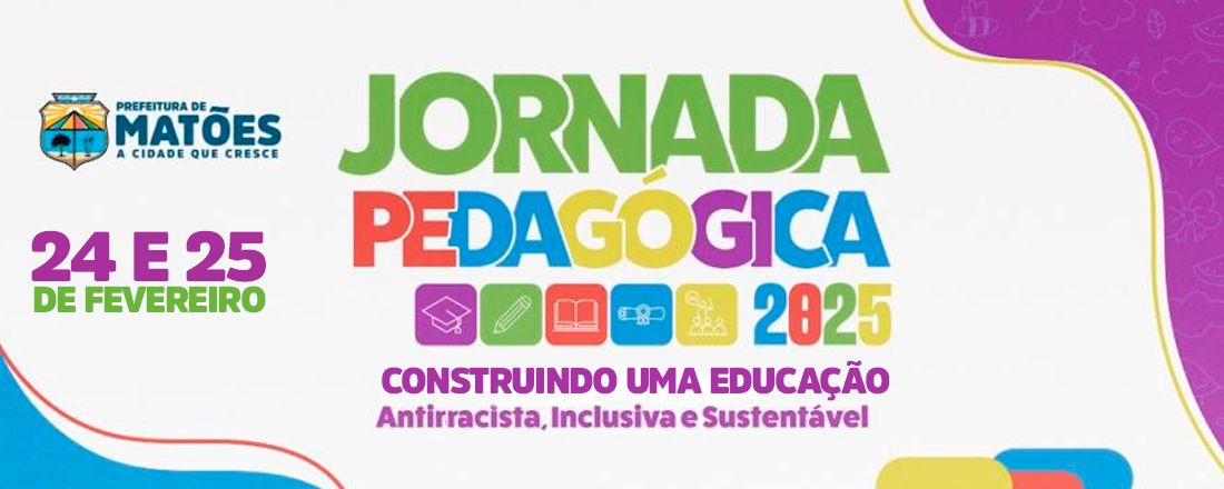 JORNADA PEDAGÓGICA DE ABERTURA DO ANO LETIVO 2025 DA REDE MUNICIPAL DE ENSINO DE MATÕES-MA