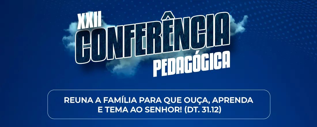 XXII CONFERÊNCIA PEDAGÓGICA EBD - Seção Infantil