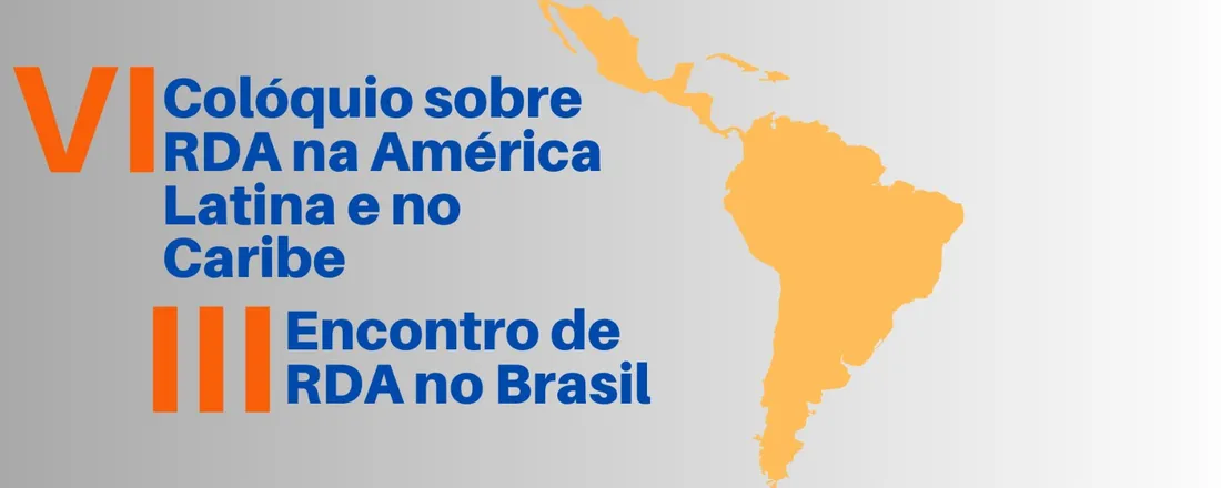 VI Colóquio sobre RDA na América Latina e no Caribe e III Encontro de RDA no Brasil