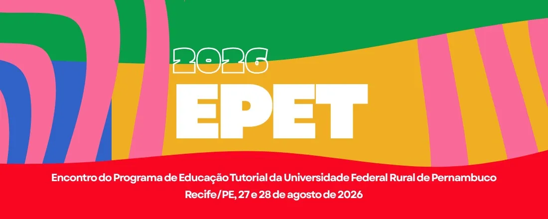 ENCONTRO DOS GRUPOS DE EDUCAÇÃO TUTORIAL DA UFRPE - EPET 2026: "Discentes do PET: Experiências e Inserção no Meio Acadêmico da UFRPE"