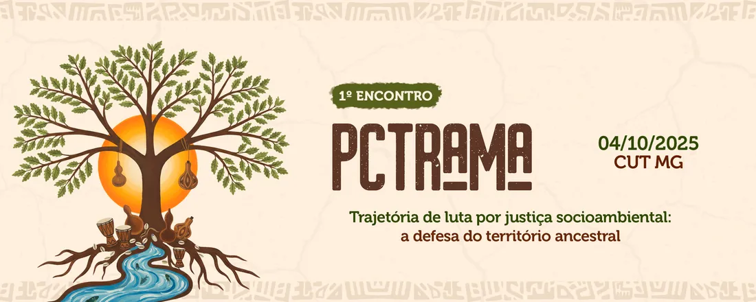 1º Encontro PCTRAMA | Trajetória de luta por justiça socioambiental: a defesa do território ancestral