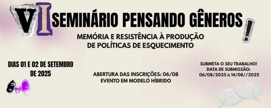 VI PENSANDO GÊNEROS: MEMÓRIA E RESISTÊNCIAS À PRODUÇÃO DE POLÍTICAS DO ESQUECIMENTO