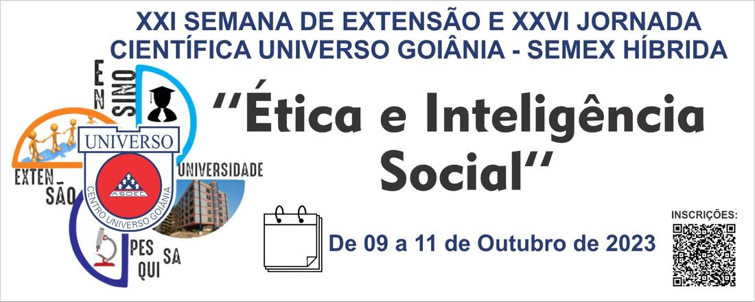 XXI SEMANA DE EXTENSÃO E XXVI JORNADA                          CIENTÍFICA UNIVERSO GOIÂNIA: “ÉTICA E INTELIGÊNCIA SOCIAL”