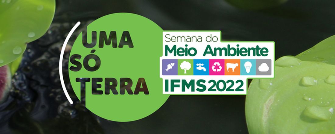 Semana do Meio Ambiente 2022 (IFMS/Naviraí)