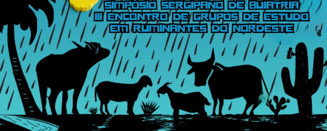 VI SIMPÓSIO SERGIPANO DE BUIATRIA - SISEB e III Encontro de Grupos de Estudos em Ruminantes do Nordeste