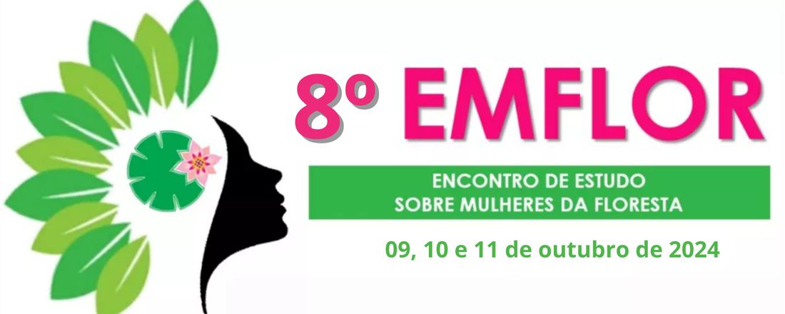 8º Emflor - Encontro de Estudo sobre Mulheres da Floresta