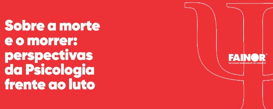 Sobre a morte e o morrer:  perspectivas da Psicologia frente ao luto