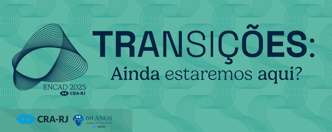 ENCAD 2025 - Transições: Ainda estaremos aqui?