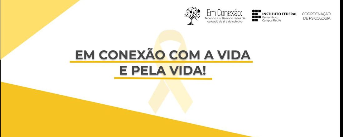 Setembro Amarelo: Em conexão com a vida e pela vida