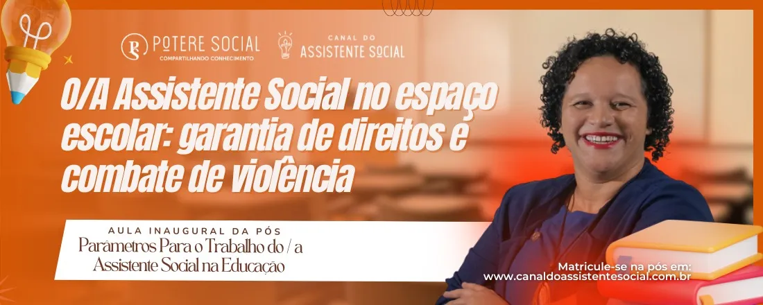 O/A Assistente Social no Espaço Escolar: garantia de direitos e combate de violência