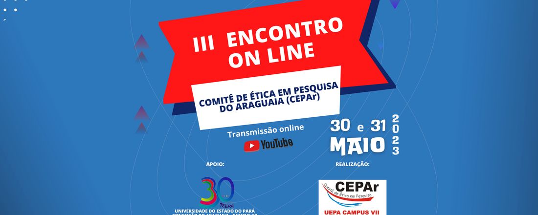 III ENCONTRO ON LINE DO COMITÊ ÉTICA EM PESQUISA DO ARAGUAIA (CEPAr)