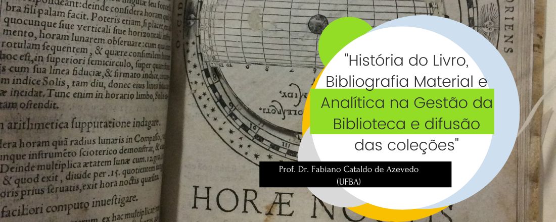 "História do Livro, Bibliografia Material e Analítica na Gestão da Biblioteca e difusão das coleções"