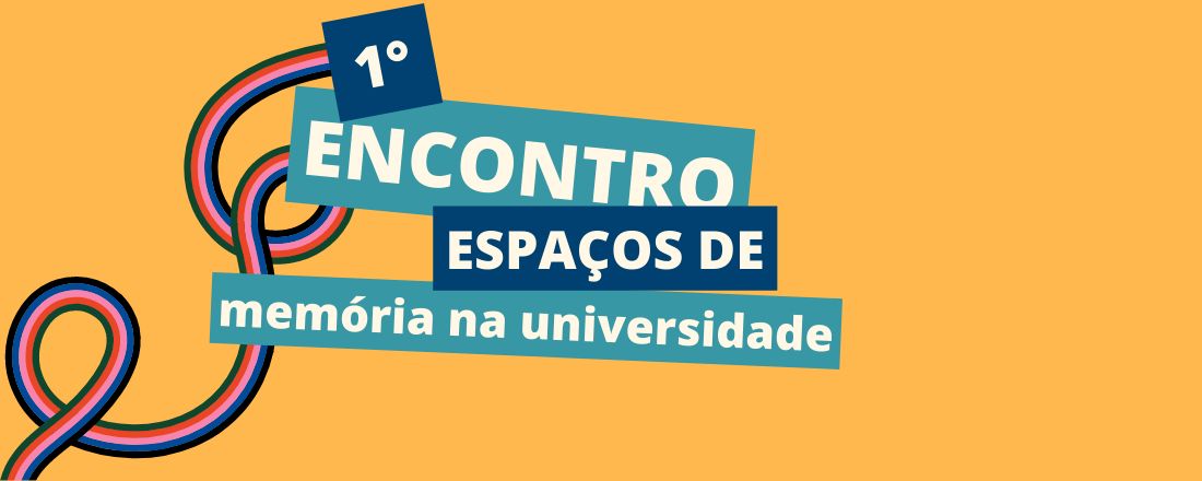 1º Encontro Espaços de Memória na Universidade