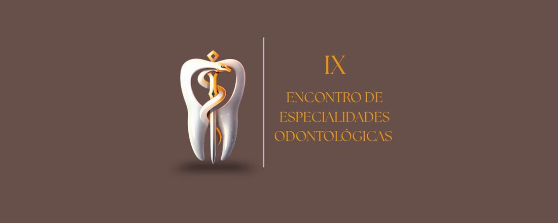 IX ENCONTRO DE ESPECIALIDADES ODONTOLÓGICAS