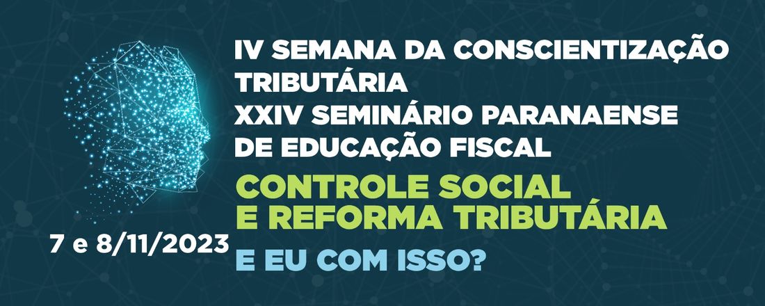 IV Semana da Conscientização Tributária e XXIV Seminário Paranaense de Educação Fiscal