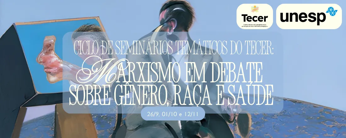 Ciclo de seminários temáticos do Tecer: marxismo em debate sobre gênero, raça e saúde