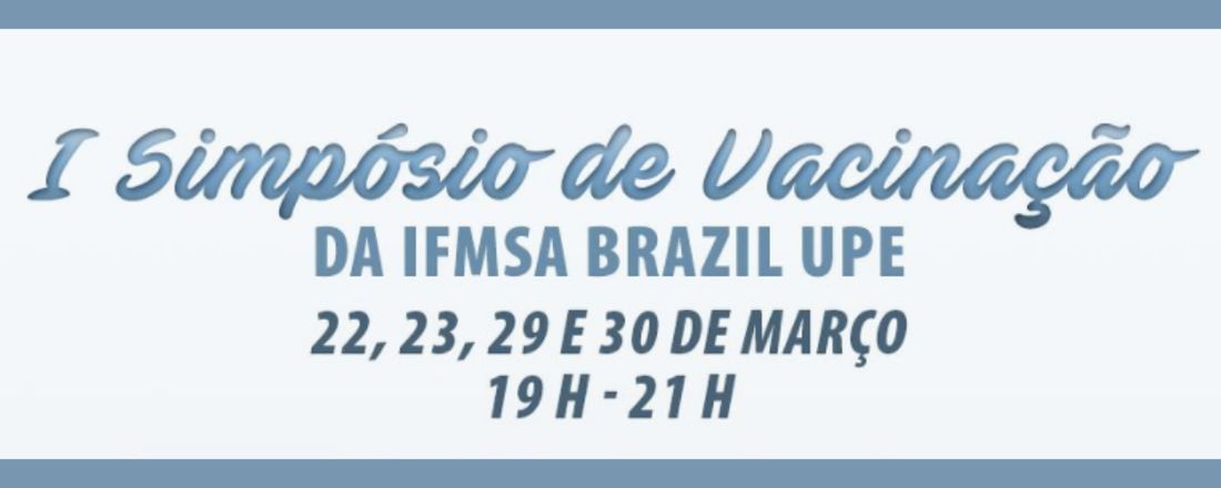 I Simpósio de Vacinação da IFMSA BRAZIL UPE