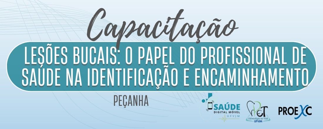 LESÕES BUCAIS: O PAPEL DO PROFISSIONAL DE SAÚDE NA IDENTIFICAÇÃO E ENCAMINHAMENTO