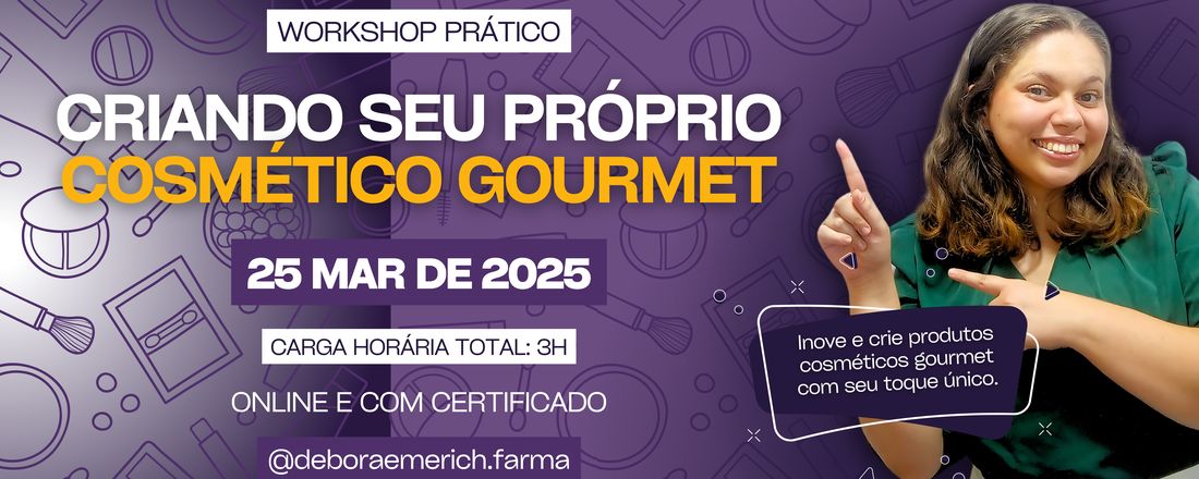 Workshop prático: Criando seu próprio cosmético gourmet