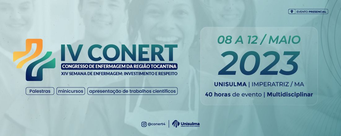 IV CONERT - IV Congresso de Enfermagem da Região Tocantina e XIV Semana de Enfermagem: Investimento e Respeito.