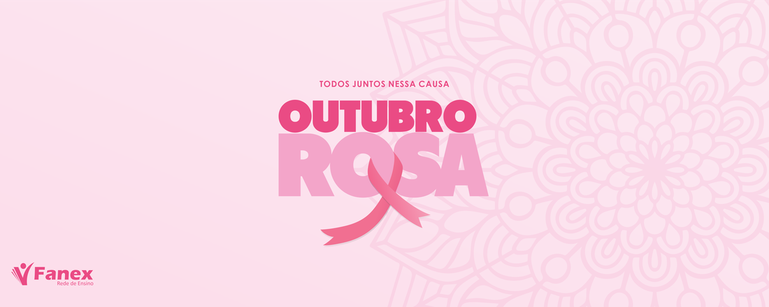 5º Outubro Rosa - Fanex Rede de Ensino