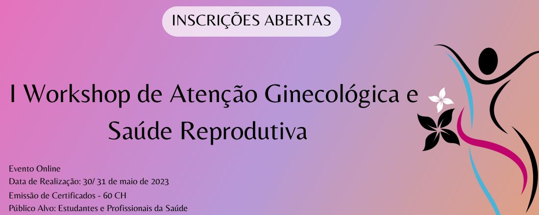 I Workshop de Atenção Ginecológica e Saúde Reprodutiva