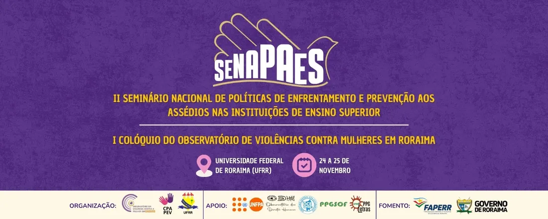 II Seminário Nacional de Políticas de Enfrentamento e Prevenção aos Assédios em Instituições de Ensino Superior e I Colóquio do Observatório de Violências contra Mulheres em Roraima