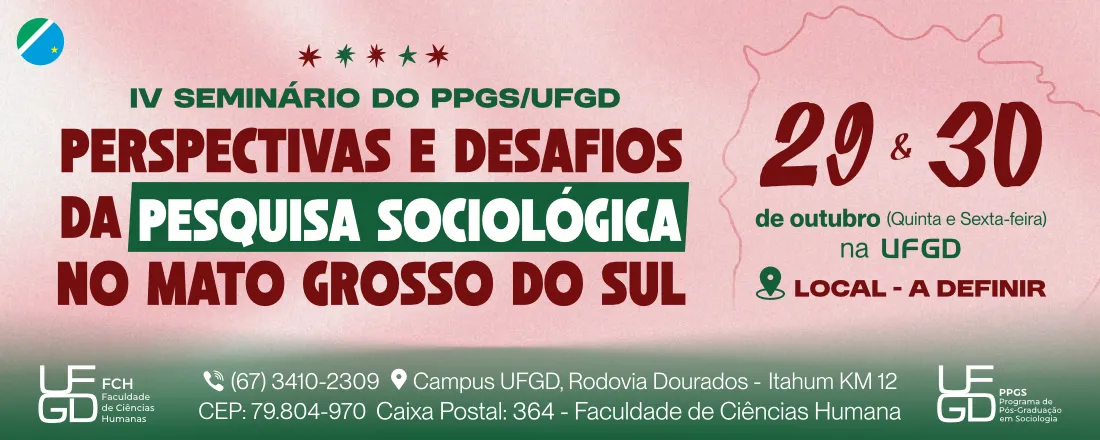 IV Seminário do PPGS/UFGD: perspectivas e desafios da pesquisa sociológica no Mato Grosso do Sul