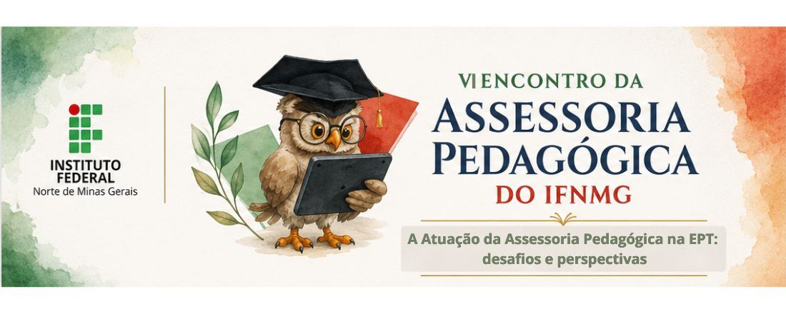 VI Encontro da Assessoria Pedagógica - A Atuação da Assessoria Pedagógica na EPT: desafios e perspectivas