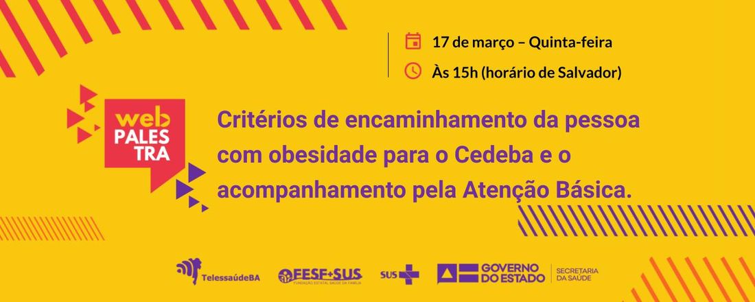 Webpalestra: Critérios de encaminhamento da pessoa com obesidade para o Cedeba e o acompanhamento pela Atenção Básica.