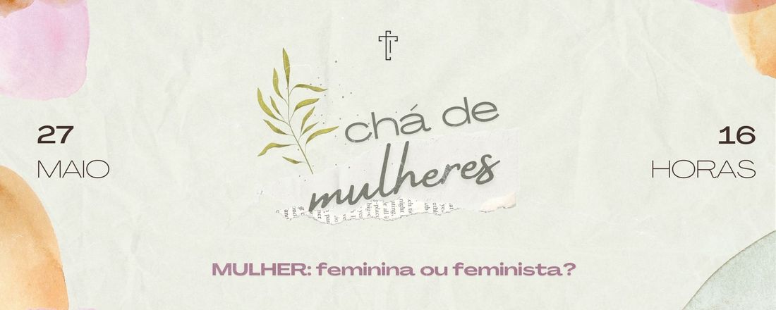 Chá de Mulheres - Mulher: feminina ou feminista?