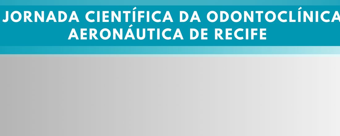 27ª JORNADA CIENTÍFICA DA ODONTOCLÍNICA DE AERONÁUTICA DE RECIFE