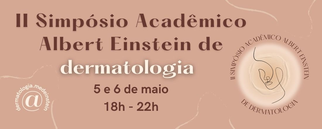 II SIMPÓSIO ACADÊMICO DE DERMATOLOGIA ALBERT EINSTEIN
