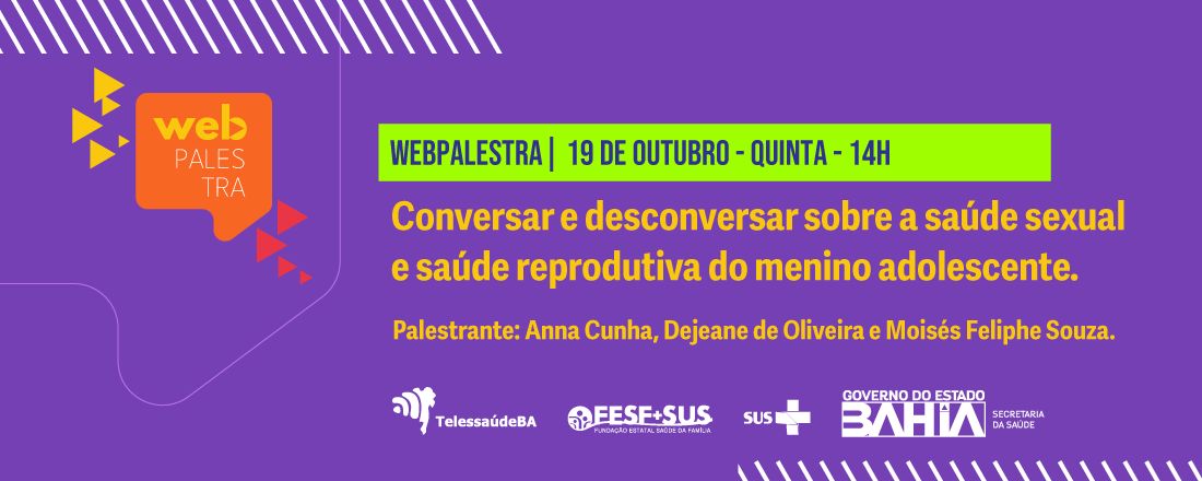 Webpalestra: Conversar e desconversar sobre a saúde sexual e saúde reprodutiva do menino adolescente