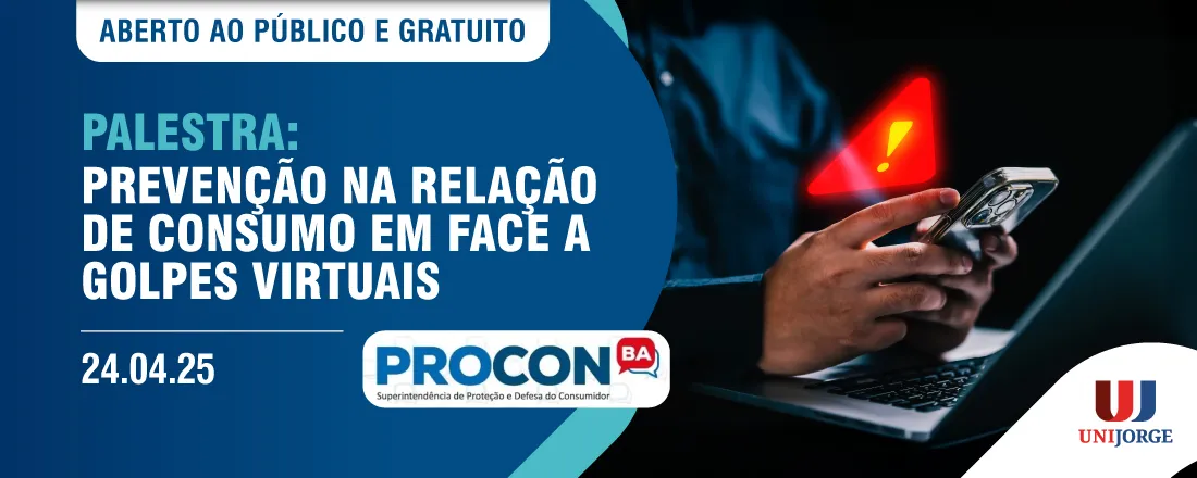 PALESTRA - PREVENÇÃO NA RELAÇÃO DE CONSUMO EM FACE A GOLPES VIRTUAIS.