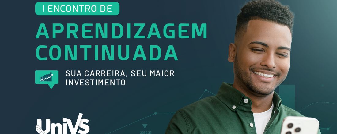 I Encontro de Aprendizagem Continuada: sua carreira, seu maior investimento