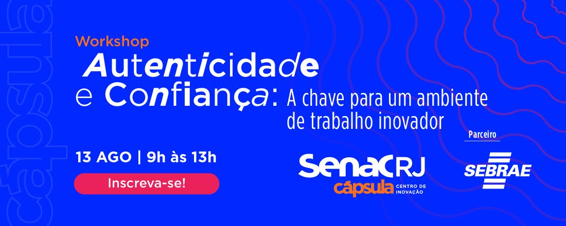 Workshop - Autenticidade e Confiança: A chave para um ambiente de trabalho inovador