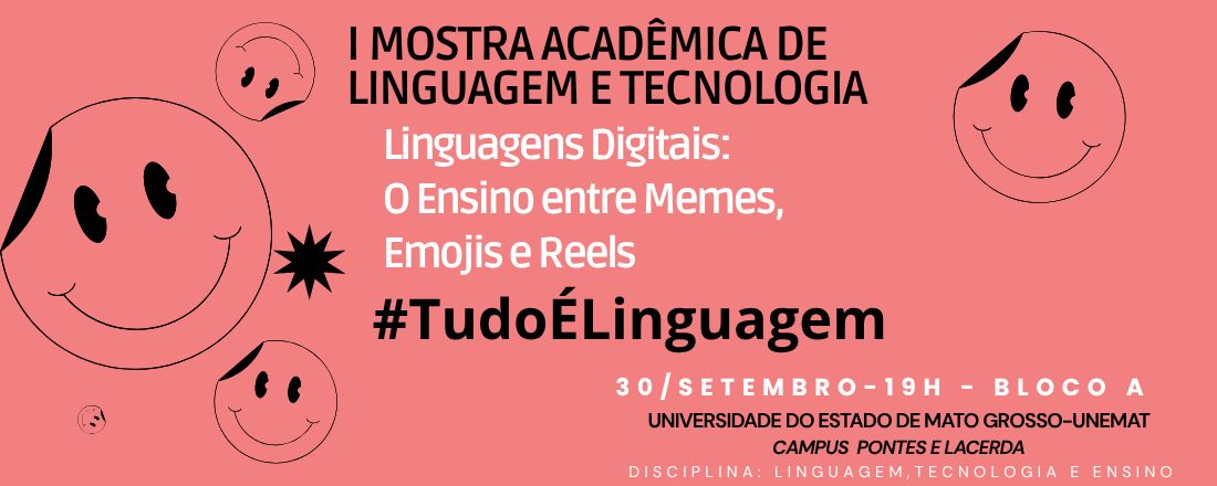 I MOSTRA ACADÊMICA DE LINGUAGEM E TECNOLOGIA - Linguagens Digitais: Ensino entre Memes, Emojis e Reels