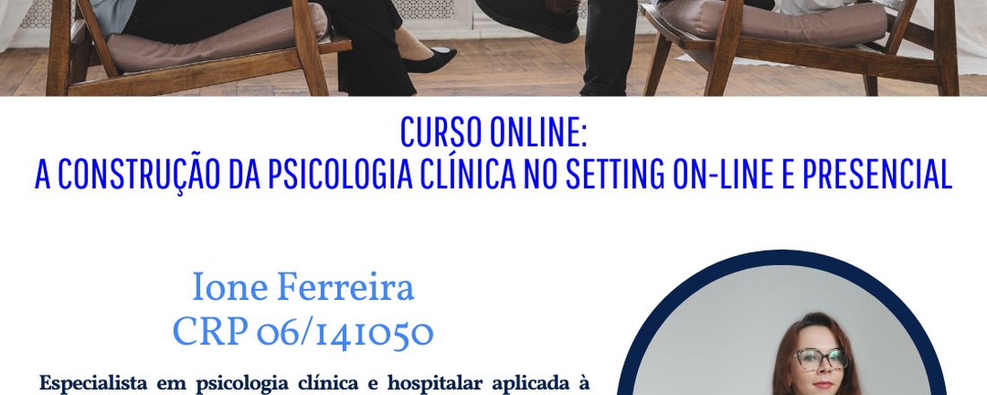 A Construção da Psicologia Clínica no Setting On-line e Presencial