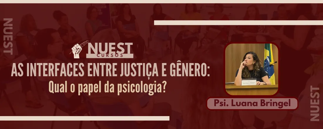 As Interfaces entre Justiça e Gênero: qual o papel da Psicologia?