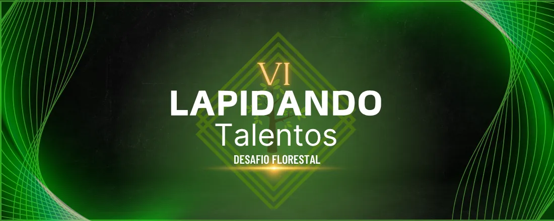 VI Lapidando Talentos: Desafio Florestal