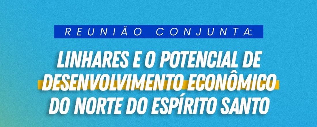 LINHARES E O POTENCIAL DE DESENVOLVIMENTO ECONÔMICO DO NORTE DO ESPÍRITO SANTO