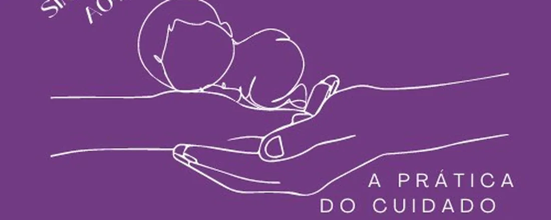 I SIMPÓSIO DE ASSISTÊNCIA AO LUTO PERINATAL:  A PRÁTICA DO CUIDADO COMPASSIVO