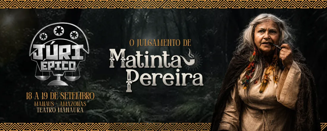 JÚRI ÉPICO- O JULGAMENTO DE MATINTA PERREIRA