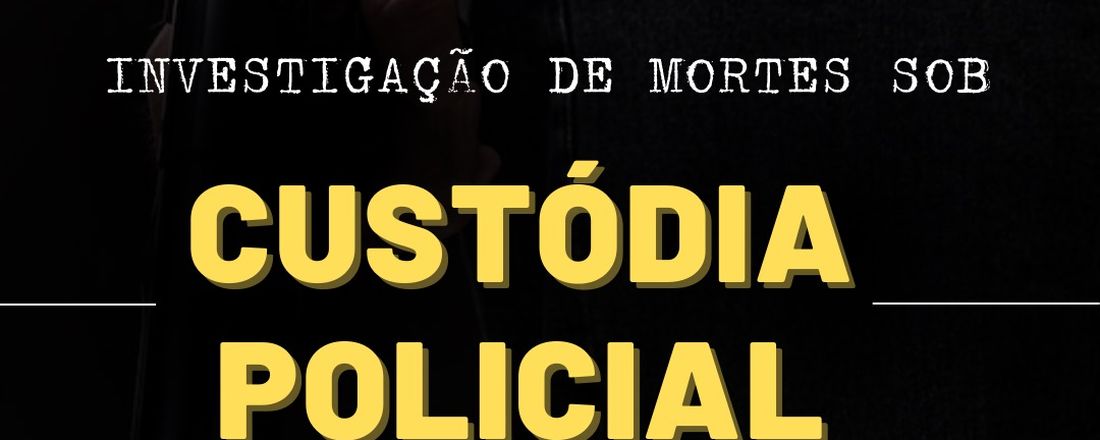 Investigação de mortes sob custódia policial